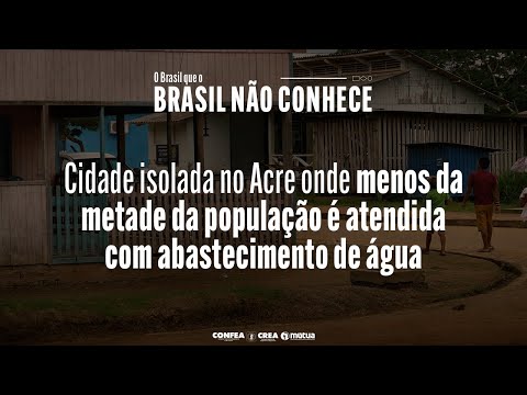 #OBrasilQueOBrasilNãoConhece #3 | Santa Rosa do Purus (AC): uma das cidades mais isoladas do Brasil