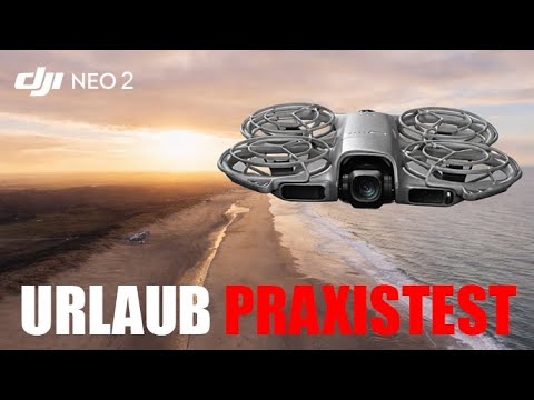 DJI Neo 2: Praxistest im Urlaub