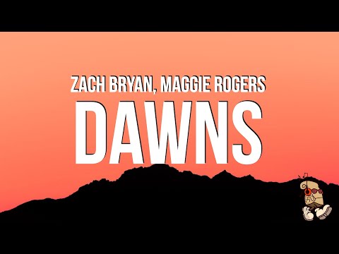 Zach Bryan - Dawns (Lyrics) feat. Maggie Rogers