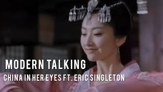 Modern Talking - China In Her Eyes ft. Eric Singleton