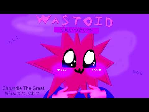 Chrundle the Great - Wastoid (Nightcore version w/ download)