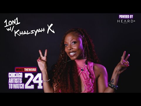 1on1 w/Khaliyah X | Chicago Artists to Watch 2024