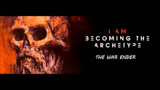 Becoming the Archetype The Machine Killer and The War Ender (One Song)