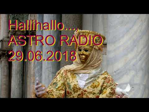 Hallihallo..., ASTRO RADIO 29.06.2018