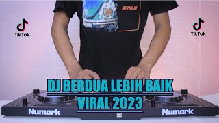 Download lagu DJ BERDUA LEBIH BAIK JEDAG JEDUG VIRAL 2023 mp3 Download lagu DJ BERDUA LEBIH BAIK JEDAG JEDUG VIRAL 2023 mp3