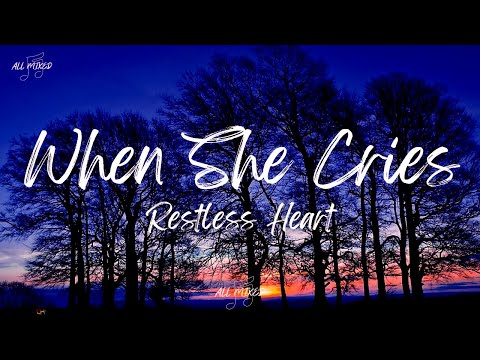Restless Heart - When She Cries (Lyrics)