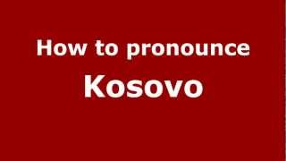 How to pronounce Kosovo