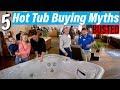 5 Hot Tub Buying Myths BUSTED | What You Need to Know Before You Buy Your New Spa