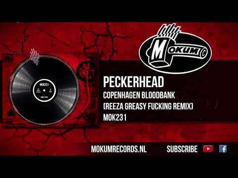 Peckerhead - Copenhagen Bloodbank (Reeza Greasy Fucking Remix)