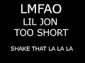 Shake That La La La (LMFAO, Lil Jon, Too Short ...