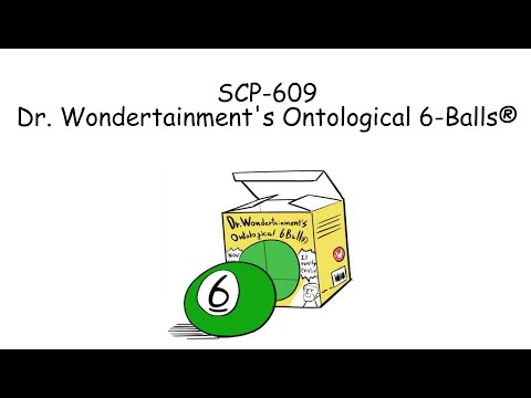 Oversimplified SCP Chapter 54 - SCP-609: Dr.Wondertainment's Ontological 6-balls®