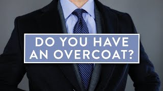 Dress Smarter: Everything You Need To Know About Overcoats