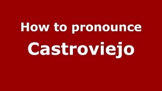 How to pronounce Castroviejo