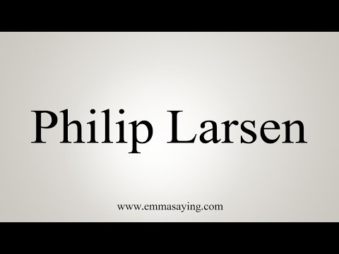 How to Pronounce Philip Larsen