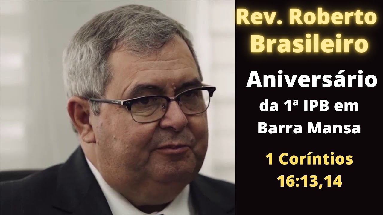 PASTOR ROBERTO BRASILEIRO - 1 CORÍNTIOS 16: 13,14