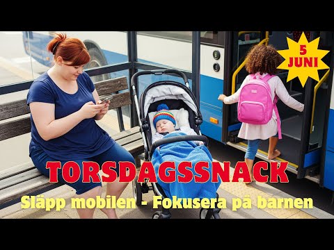 2025-06-05 TORSDAGSSNACK - Släpp mobilen - Fokusera på barnet