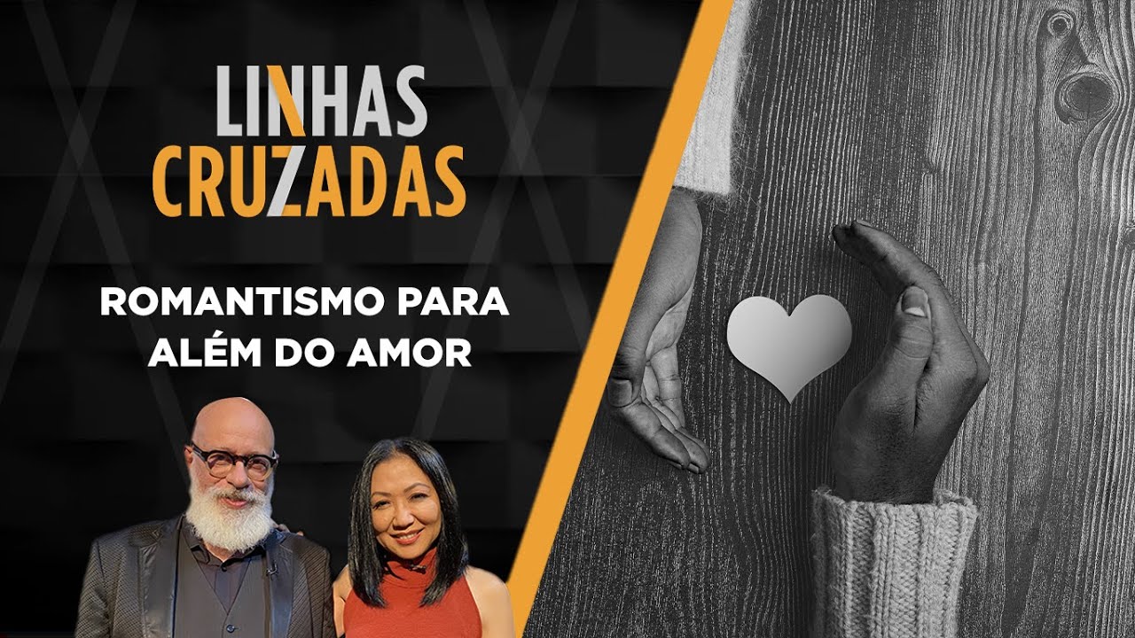 Linhas Cruzadas | Romantismo para além do amor | 01/09/2022