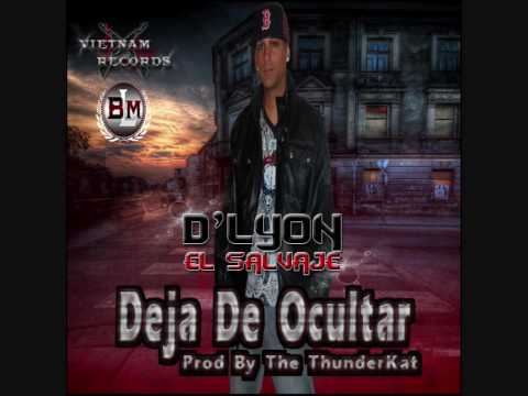 D'Lyon "El Salvaje" - Deja De Ocultar (Prod. By D-1 The ThunderKat)