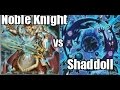 Tournament Match! Noble Knight Vs Shaddoll 