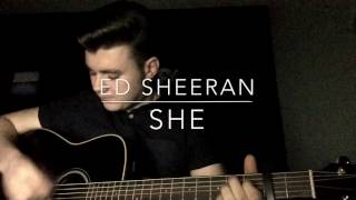 Ed Sheeran - She - Acoustic Cover
