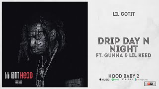 Lil Gotit - "Drip Day N Night" Ft. Gunna &amp; Lil Keed (Hood Baby 2)