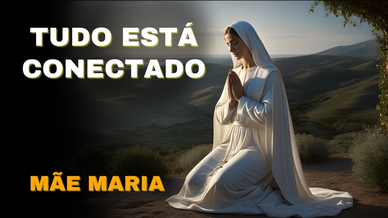 🔴MÃE MARIA  |  TUDO ESTÁ CONECTADO  |  Kryon do Serviço Magnético