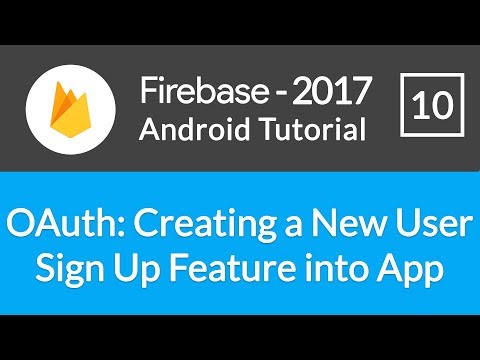 Android Studio Firebase Backend Tutorial #10 - OAuth: Creating New User Sign Up Feature into App