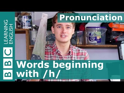 Pronunciation: How to pronounce words beginning with /h/