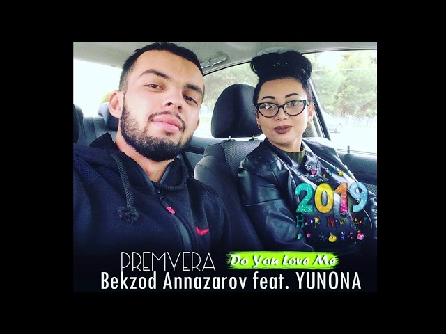 Bekzod Annazarov & Yunona - Do You Love Me