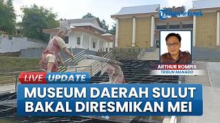 Revitalisasi Rampung, Museum Daerah Sulawesi Utara Siap Diresmikan Mei 2026, Begini Suasananya