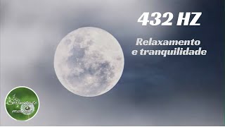 432 HZ | Relaxamento e Tranquilidade para dormir facilmente
