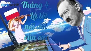 Tháng 4 là lời nói dối của em || Hitler cover