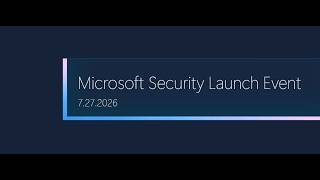 Microsoft Security Launch Event