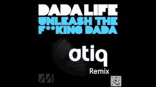 Dada Life - Unleash The F**king Dada (Atiq Dubstep Remix)