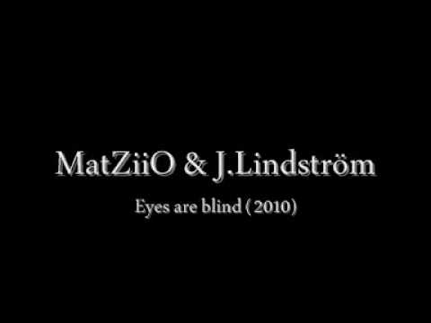 MatZiiO Feat. J.Lindström - Eyes are blind 2010