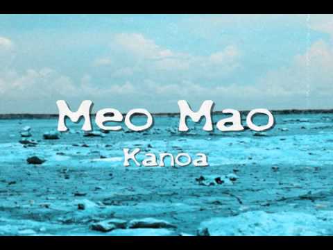 Meo Mao - Kanoa