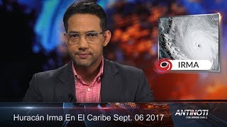 Huracán Irma – Antinoti, Miércoles 06 de Septiembre 2017