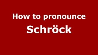 How to pronounce Schröck