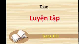 TUẦN 22   Toán 3  Luyện tập   trang 109