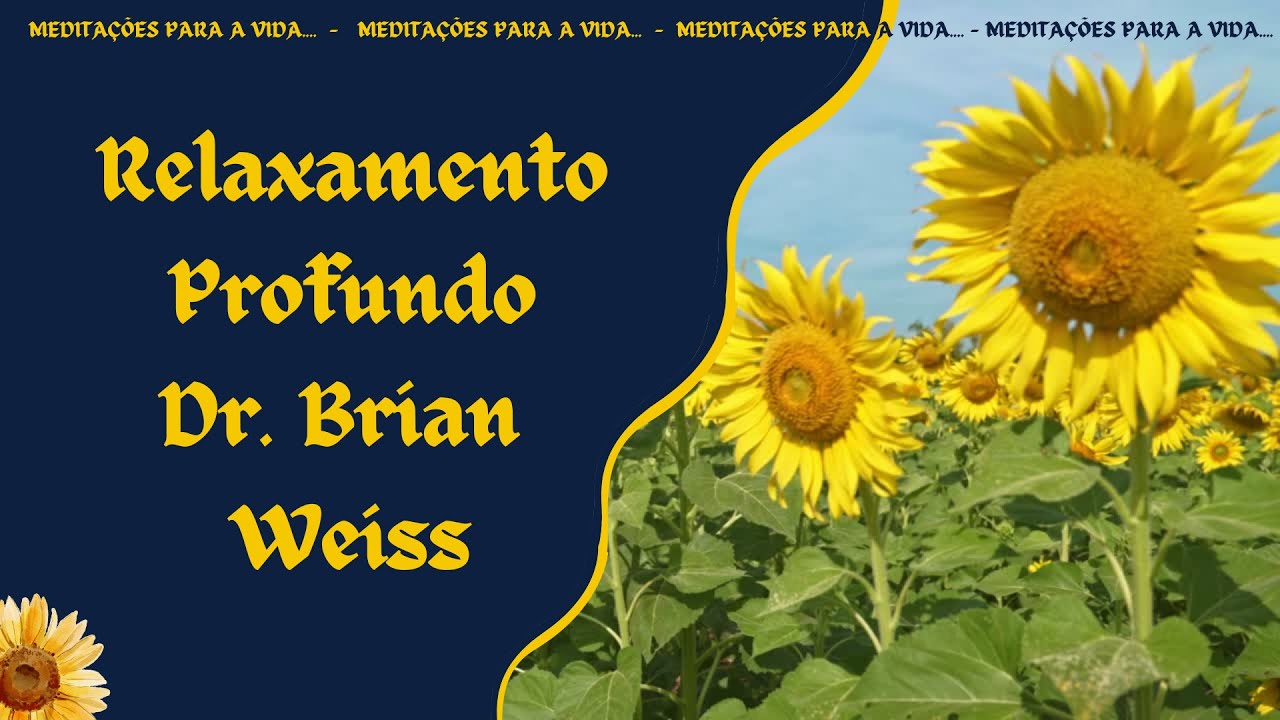 Relaxamento Profundo Dr. Brian Weiss (sem anúncio barulhento no meio do vídeo)