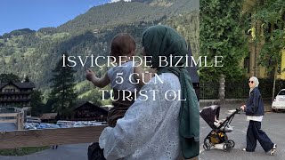 İsviçre’de Turist Olduk | Bizimle 5 Gün 