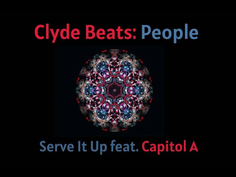 Clyde Beats: People - Serve It Up feat. Capitol A