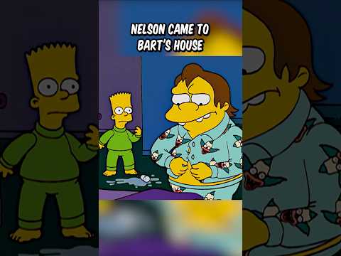 Nelson came to Bart's house