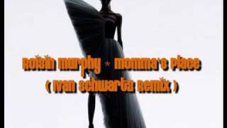 Roisin Murphy - Momma's Place (Ivan Schwartz Remix)