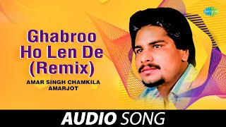Ghabroo Ho Len De (Remix)  Amar Singh Chamkila  Ol