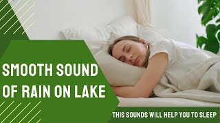 Smooth Sound of Rain on lake | this sounds Will help to sleep