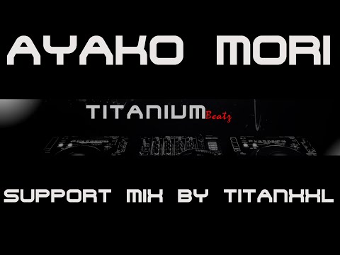 Ayako Mori Support Mix by TitanXXL (July22) - 148 BPM