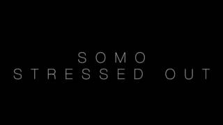 Somo - Stressed out (sped up)