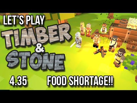 4.35 Timber and Stone Let's Play - FOOD SHORTAGE!!! - version 1.52