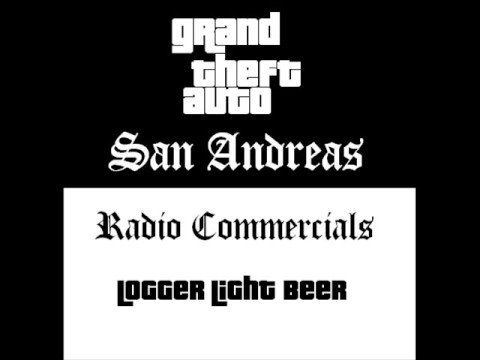 Grand Theft Auto: San Andreas - Radio Commercials (Logger Light Beer)